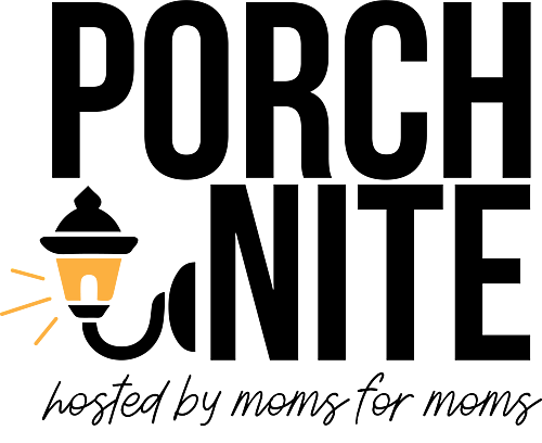 Porch Nite, - Hosted by Moms for Moms